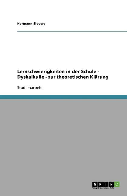Lernschwierigkeiten in der Schule - Dyskalkulie - zur theoretischen Klarung