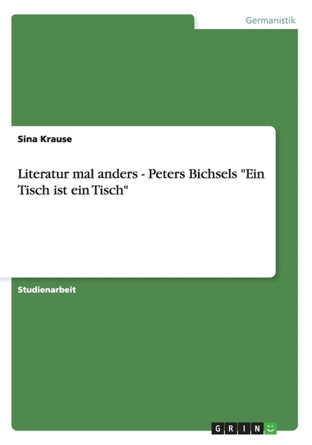 Literatur mal anders - Peters Bichsels "Ein Tisch ist ein Tisch"