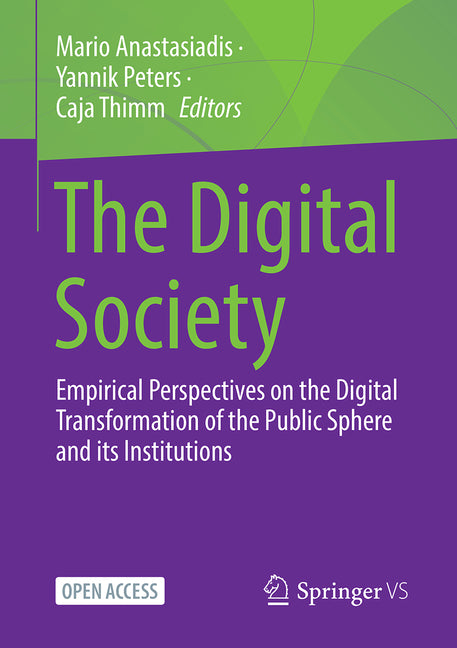 The Digital Society: Empirical Perspectives on the Digital Transformation of the Public Sphere and Its Institutions