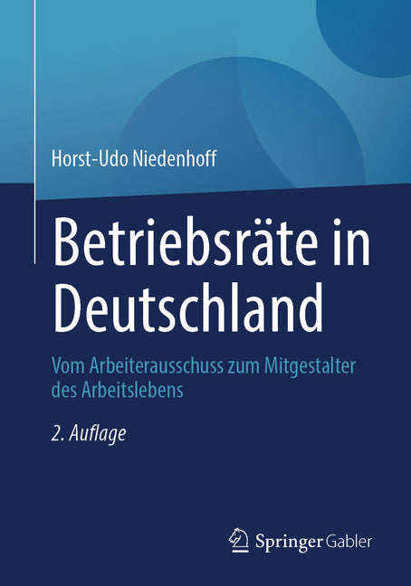 Betriebsrate in Deutschland: Vom Arbeiterausschuss Zum Mitgestalter Des Arbeitslebens (2. Auflage 2026)