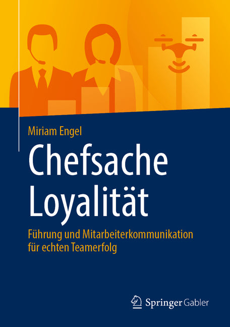 Chefsache Loyalitat: Fuhrung Und Mitarbeiterkommunikation Fur Echten Teamerfolg