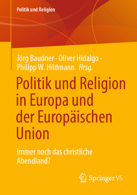 Politik Und Religion in Europa Und Der Europaischen Union: Immer Noch Das Christliche Abendland?