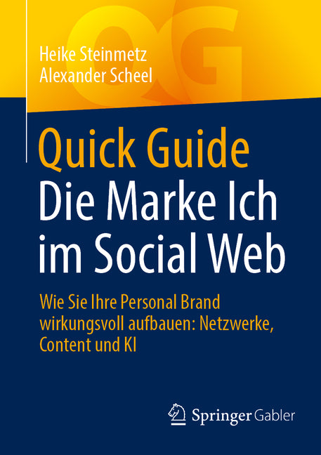 Quick Guide Die Marke Ich Im Social Web: Wie Sie Ihre Personal Brand Wirkungsvoll Aufbauen: Netzwerke, Content Und KI