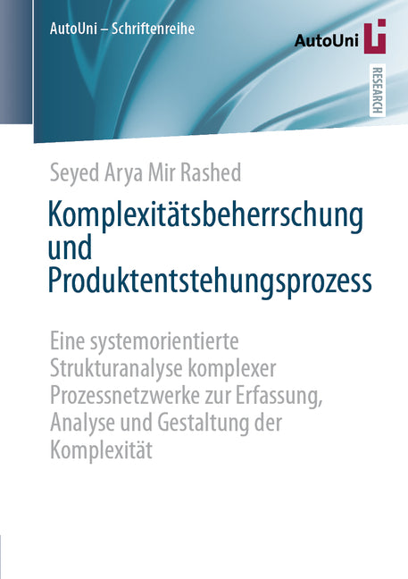 Komplexitatsbeherrschung Und Produktentstehungsprozess: Eine Systemorientierte Strukturanalyse Komplexer Prozessnetzwerke Zur Erfassung, Analyse Und G