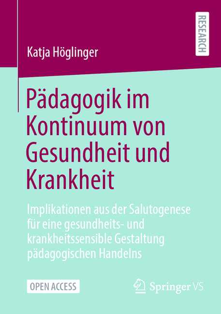 Padagogik Im Kontinuum Von Gesundheit Und Krankheit: Implikationen Aus Der Salutogenese Fur Eine Gesundheits- Und Krankheitssensible Gestaltung Padago