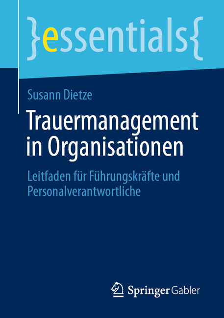 Trauermanagement in Organisationen: Leitfaden Fur Fuhrungskrafte Und Personalverantwortliche