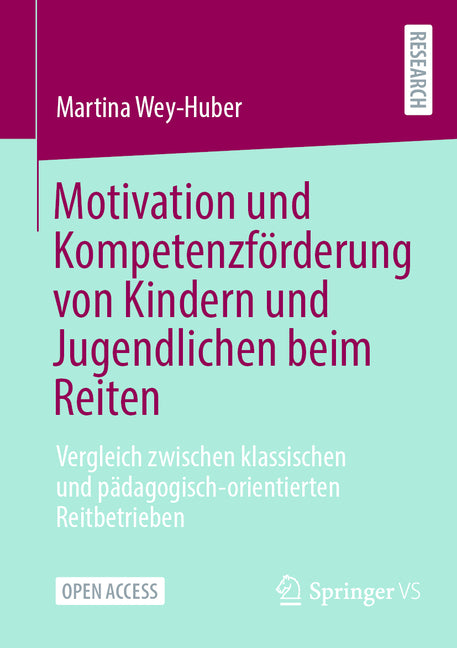 Motivation Und Kompetenzforderung Von Kindern Und Jugendlichen Beim Reiten: Vergleich Zwischen Klassischen Und Padagogisch-Orientierten Reitbetrieben