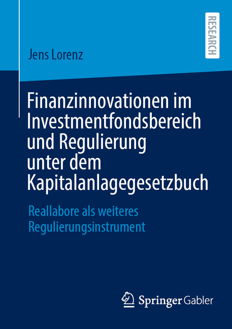 Finanzinnovationen Im Investmentfondsbereich Und Regulierung Unter Dem Kapitalanlagegesetzbuch: Reallabore ALS Weiteres Regulierungsinstrument