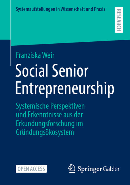 Social Senior Entrepreneurship: Systemische Perspektiven Und Erkenntnisse Aus Der Erkundungsforschung Im Grundungsokosystem