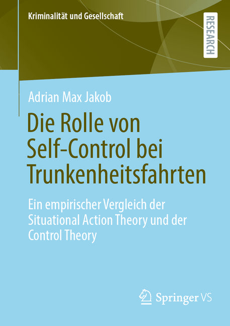 Die Rolle Von Self-Control Bei Trunkenheitsfahrten: Ein Empirischer Vergleich Der Situational Action Theory Und Der Control Theory