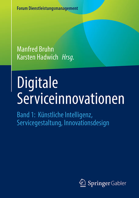 Digitale Serviceinnovationen: Band 1: Kunstliche Intelligenz, Servicegestaltung, Innovationsdesign