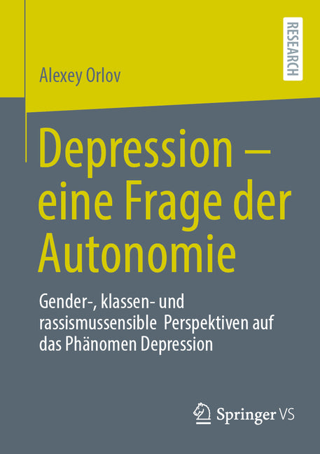 Depression - Eine Frage Der Autonomie: Gender-, Klassen- Und Rassismussensible Perspektiven Auf Das Phanomen Depression