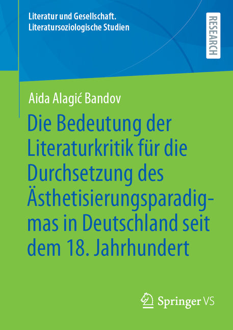 Die Bedeutung Der Literaturkritik Fur Die Durchsetzung Des Asthetisierungsparadigmas in Deutschland Seit Dem 18. Jahrhundert