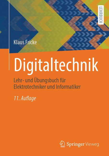 Digitaltechnik: Lehr- Und Ubungsbuch Fur Elektrotechniker Und Informatiker (11. Auflage 2026)