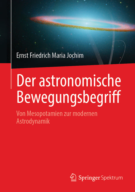 Der Astronomische Bewegungsbegriff: Von Mesopotamien Zur Modernen Astrodynamik