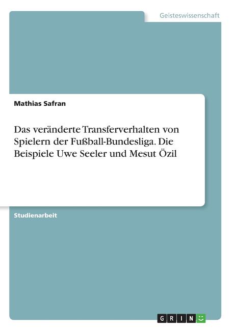 Das veranderte Transferverhalten von Spielern der Fussball-Bundesliga. Die Beispiele Uwe Seeler und Mesut Ozil