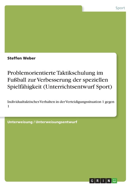 Problemorientierte Taktikschulung im Fussball zur Verbesserung der speziellen Spielfahigkeit (Unterrichtsentwurf Sport): Individualtaktisches Verhalten