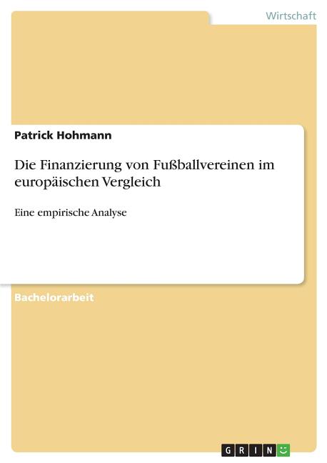 Die Finanzierung von Fussballvereinen im europaischen Vergleich: Eine empirische Analyse