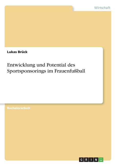 Entwicklung und Potential des Sportsponsorings im Frauenfussball