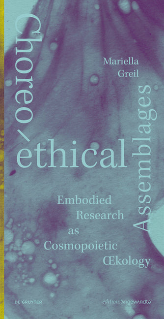 Choreo-Ethical Assemblages: Embodied Research as Cosmopoietic Oecology