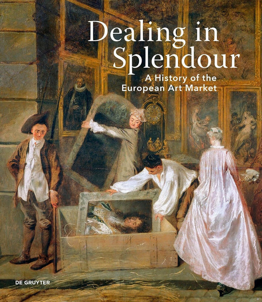Dealing in Splendour: A History of the European Art Market