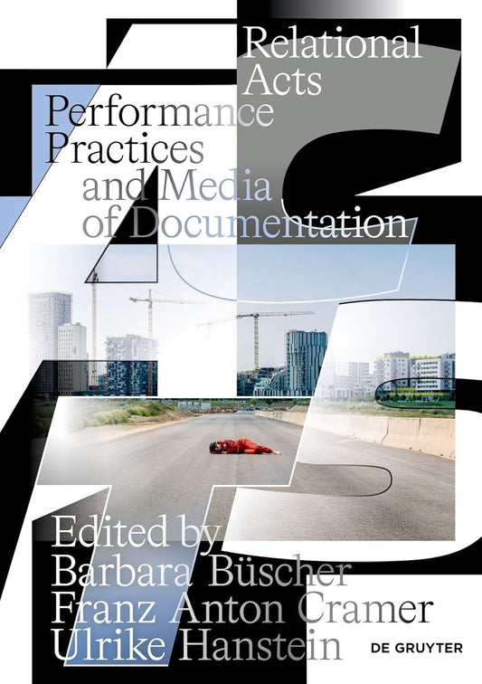 Relational Acts: Performance Practices and Media of Documentation