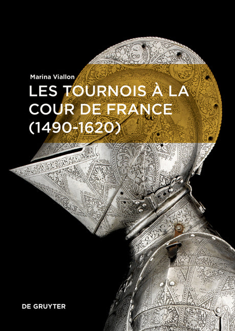 Les Tournois A La Cour de France (1490-1620)