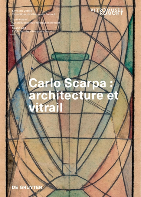Carlo Scarpa: Architecture Et Vitrail