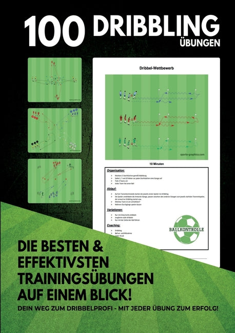 100 Ubungen Dribbling: Die besten und effektivsten Ubungen fur dein perfektes Fussballtraining...