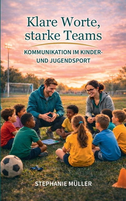 Klare Worte, starke Teams: Kommunikation im Kinder- und Jugendsport