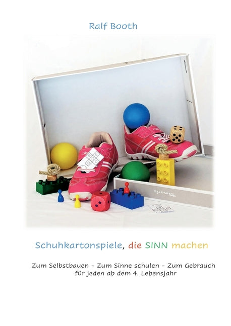 Schuhkartonspiele die Sinn machen: Zum Selbstbauen-Zum Sinne schulen-Zum Gebrauch fur jeden ab dem 4. Lebensjahr