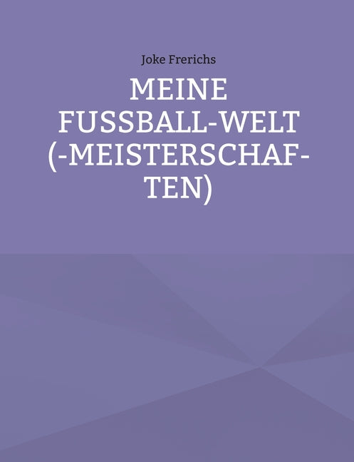 Meine Fussball-Welt(-meisterschaften)