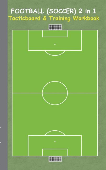 Football (Soccer) 2 in 1 Tacticboard and Training Workbook: Tactics/strategies/drills for trainer/coaches, notebook, training, exercise, exercises, dr