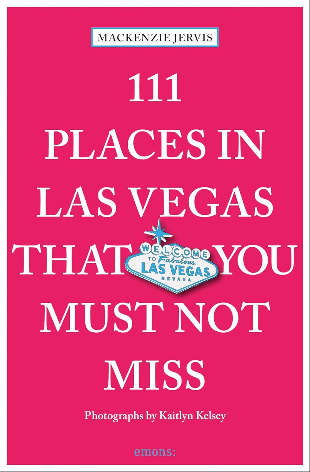 111 Places in Las Vegas That You Must Not Miss (Edition, Revised)