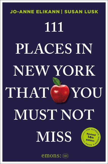 111 Places in New York That You Must Not Miss: 14th Edition (Edition, Revised)