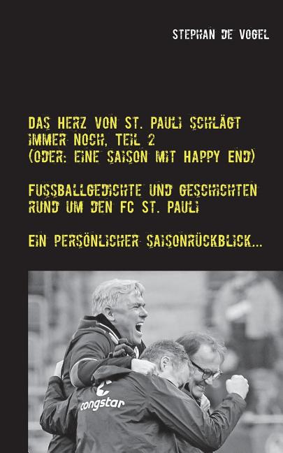 Das Herz von St. Pauli schlagt immer noch, Teil 2: (Oder: Eine Saison mit Happy End)