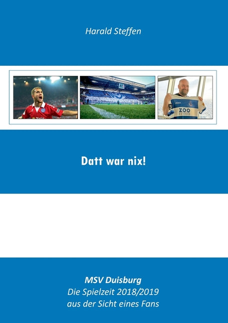 Datt war nix: MSV Duisburg-Die Spielzeit 2018/2019 aus der Sich eines Fans