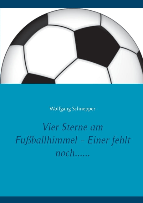 Vier Sterne am Fussballhimmel - Einer fehlt noch......