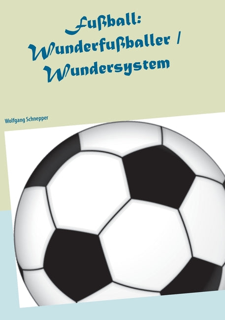 Fussball: Wunderfussballer / Wundersystem