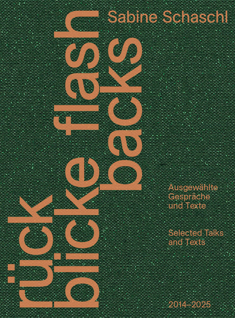 Flashbacks: Selected Talks and Texts 2014-2025