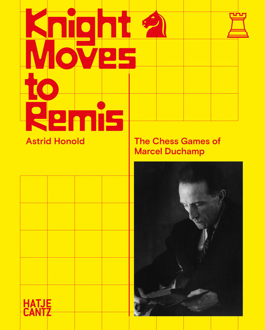 Knight Moves to Remis: The Chess Games of Marcel Duchamp
