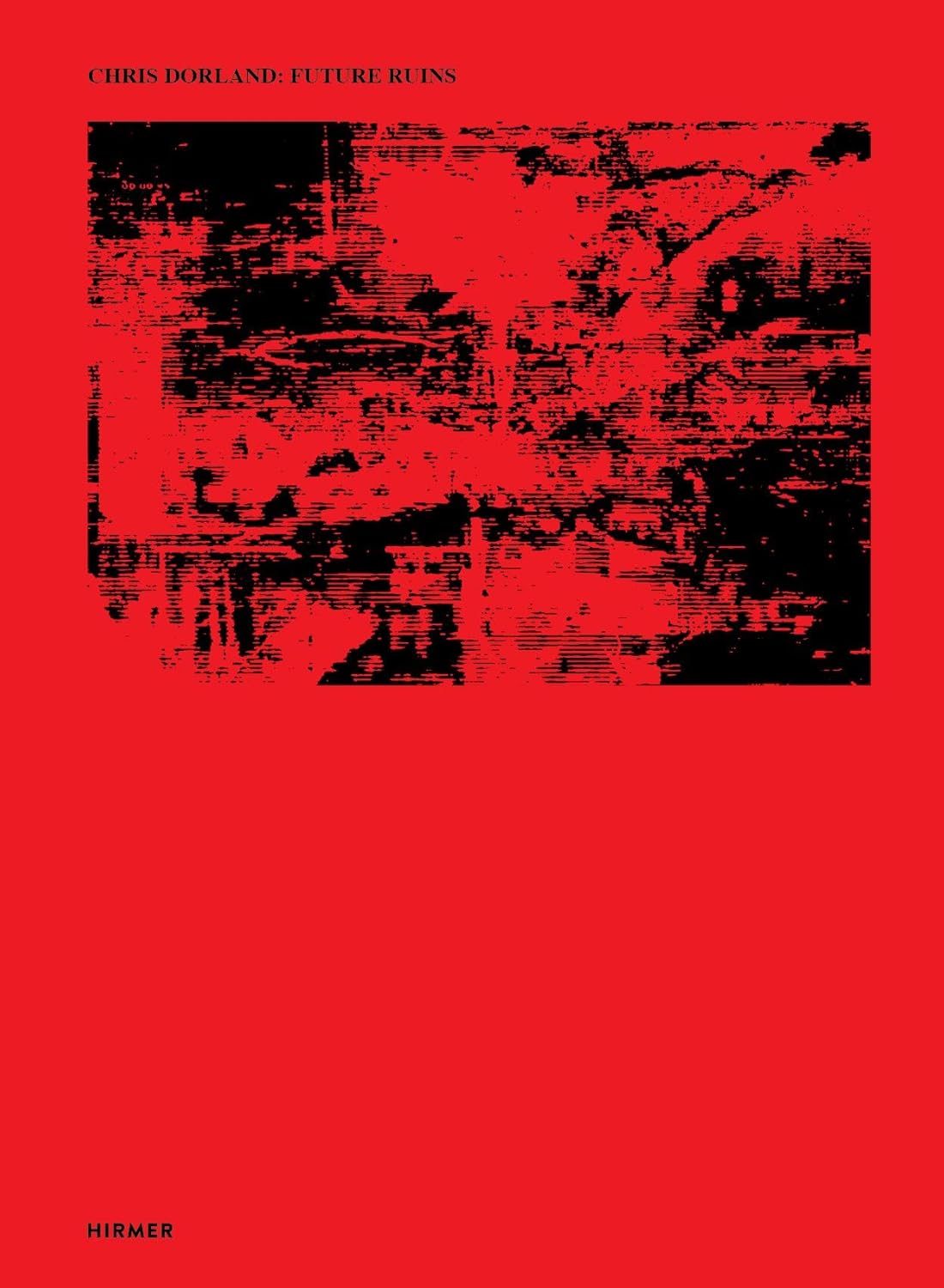Chris Dorland: Future Ruins