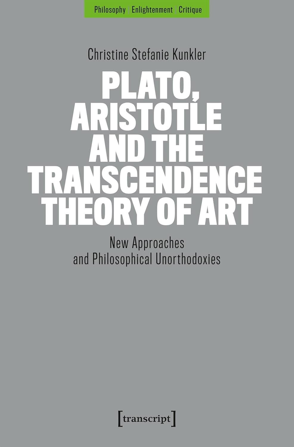 Plato, Aristotle and the Transcendence Theory of Art: New Approaches and Philosophical Unorthodoxies
