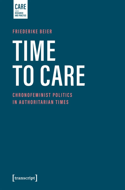 Time to Care: Chronofeminist Politics in Authoritarian Times