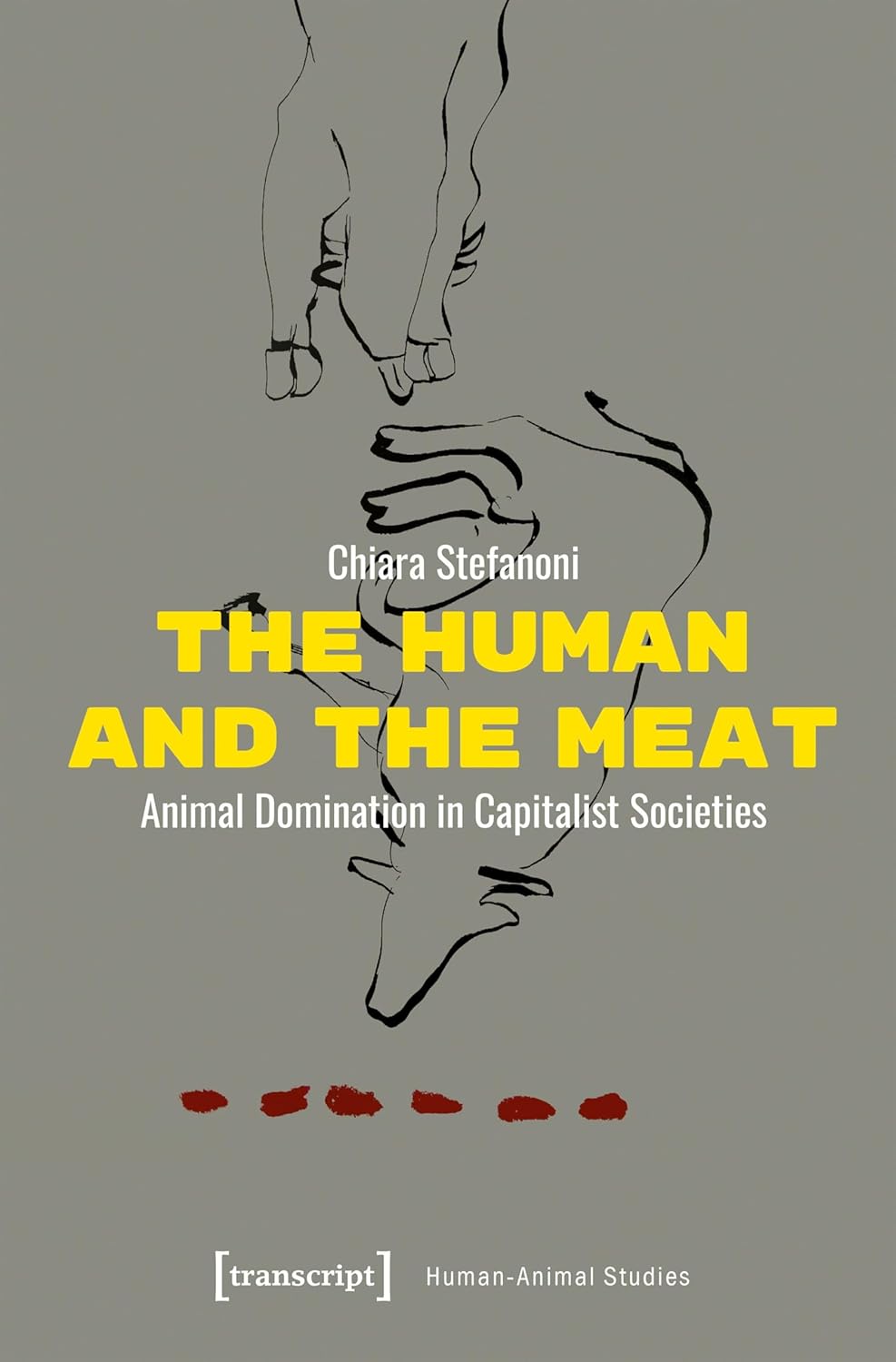 The Human and the Meat: Animal Domination in Capitalist Societies