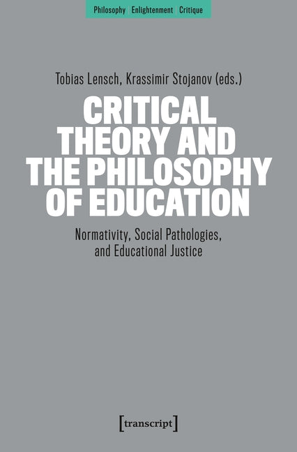 Critical Theory and the Philosophy of Education: Normativity, Social Pathologies, and Educational Justice