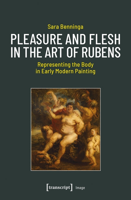 Pleasure and Flesh in the Art of Rubens: Representing the Body in Early Modern Painting