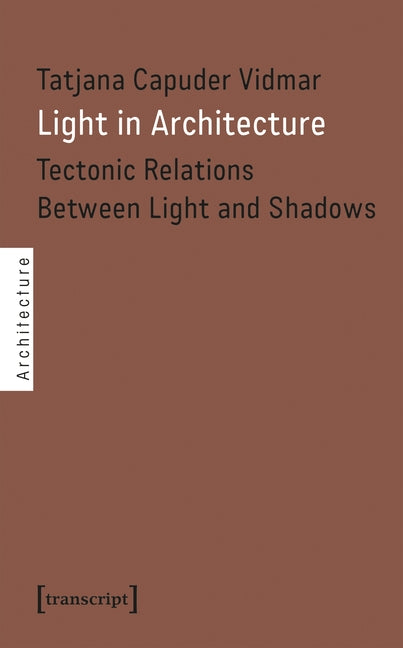 Light in Architecture: Tectonic Relations Between Light and Shadows