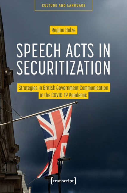 Speech Acts in Securitization: Strategies in British Government Communication in the Covid-19 Pandemic