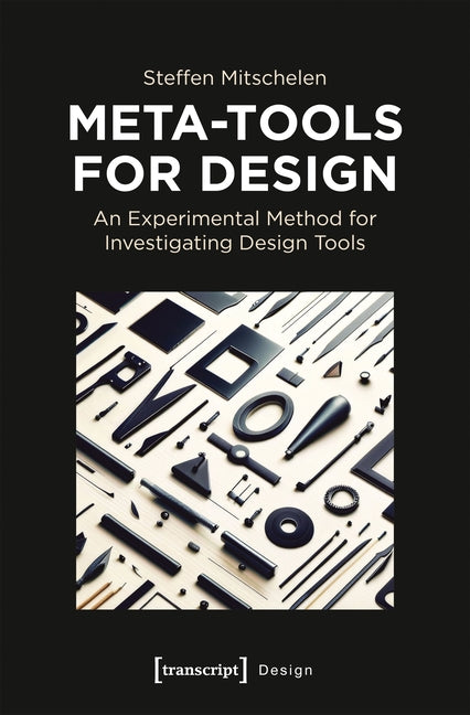 Meta-Tools for Design: An Experimental Method for Investigating Design Tools